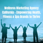 Wellness Marketing Agency California | Boost Your Brand Reach
