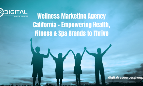 Wellness Marketing Agency California | Boost Your Brand Reach